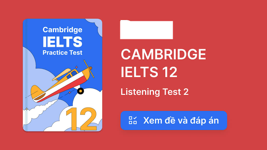 Các phần của bài Listening trong sách Cambridge 12 Test 6